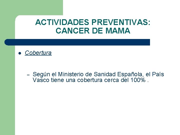 ACTIVIDADES PREVENTIVAS: CANCER DE MAMA l Cobertura – Según el Ministerio de Sanidad Española,