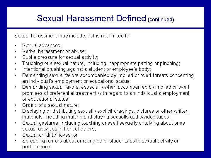 Sexual Harassment Defined (continued) Sexual harassment may include, but is not limited to: •