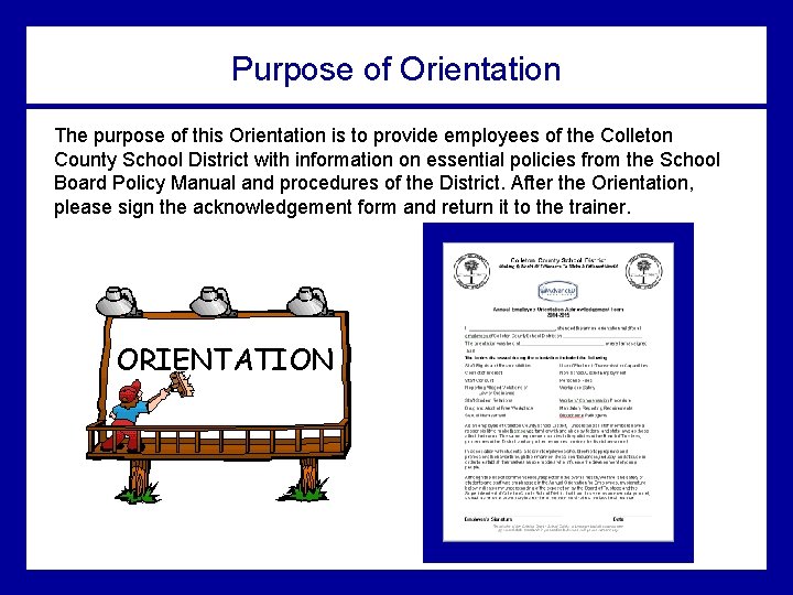 Purpose of Orientation The purpose of this Orientation is to provide employees of the