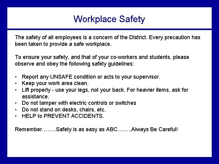 Workplace Safety The safety of all employees is a concern of the District. Every