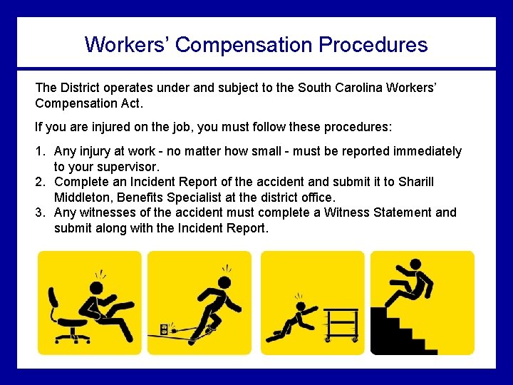 Workers’ Compensation Procedures The District operates under and subject to the South Carolina Workers’