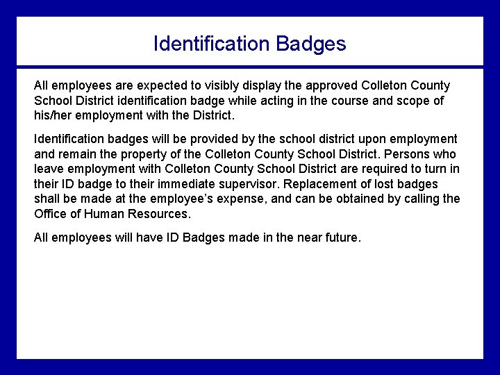Identification Badges All employees are expected to visibly display the approved Colleton County School
