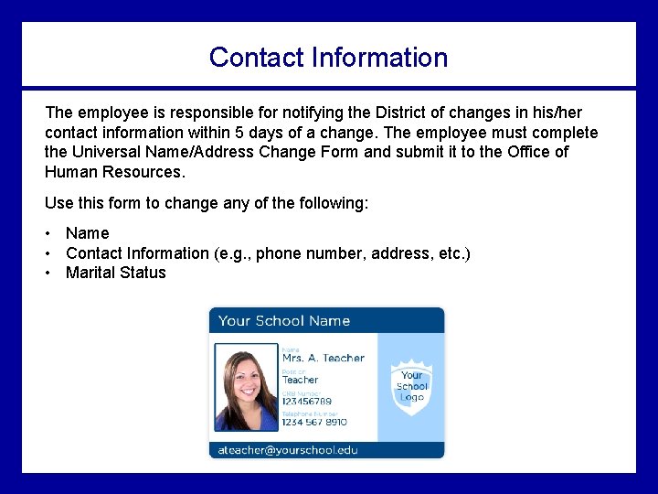 Contact Information The employee is responsible for notifying the District of changes in his/her