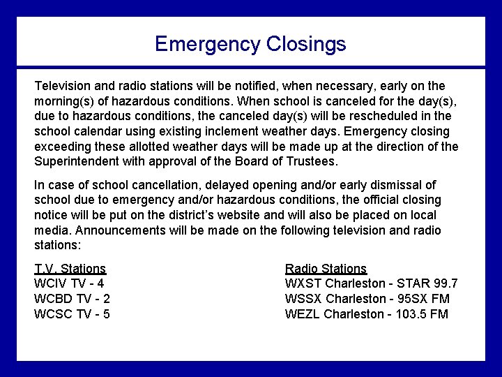 Emergency Closings Television and radio stations will be notified, when necessary, early on the