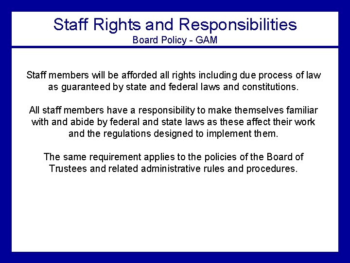 Staff Rights and Responsibilities Board Policy - GAM Staff members will be afforded all