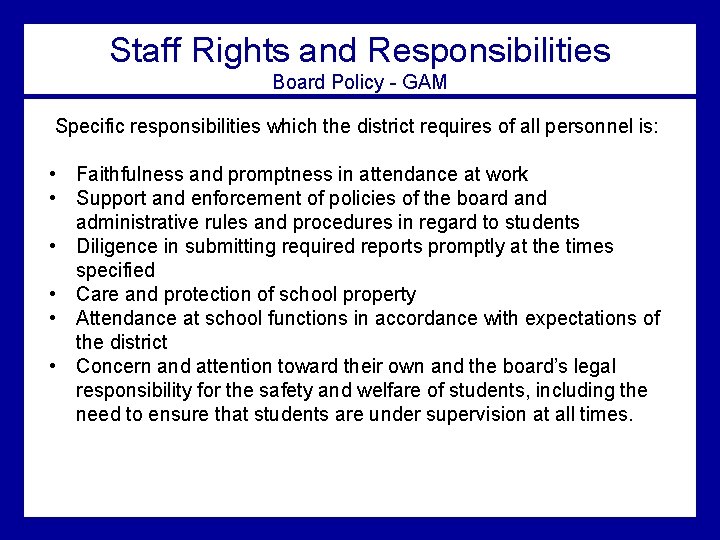 Staff Rights and Responsibilities Board Policy - GAM Specific responsibilities which the district requires
