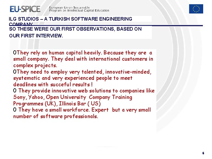 ILG STUDIOS – A TURKISH SOFTWARE ENGINEERING COMPANY SO THESE WERE OUR FIRST OBSERVATIONS, ILG STUDIOS – A TURKISH SOFTWARE ENGINEERING COMPANY SO THESE WERE OUR FIRST OBSERVATIONS,