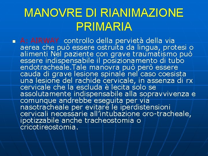 MANOVRE DI RIANIMAZIONE PRIMARIA n A: AIRWAY controllo della pervietà della via aerea che