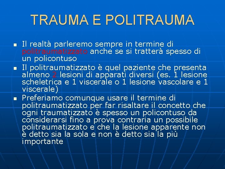 TRAUMA E POLITRAUMA n n n Il realtà parleremo sempre in termine di politraumatizzato