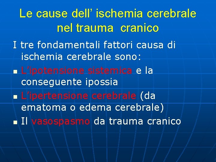 Le cause dell’ ischemia cerebrale nel trauma cranico I tre fondamentali fattori causa di