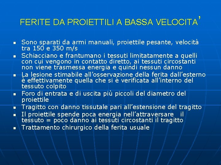 FERITE DA PROIETTILI A BASSA VELOCITA’ n n n n Sono sparati da armi