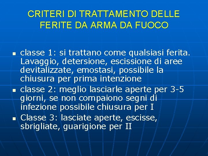 CRITERI DI TRATTAMENTO DELLE FERITE DA ARMA DA FUOCO n n n classe 1: