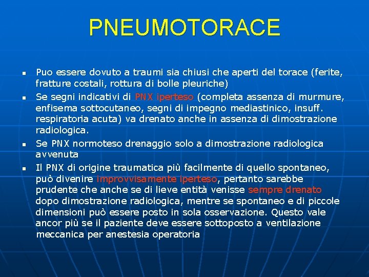 PNEUMOTORACE n n Puo essere dovuto a traumi sia chiusi che aperti del torace