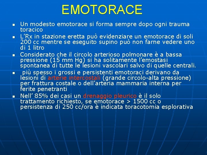 EMOTORACE n n n Un modesto emotorace si forma sempre dopo ogni trauma toracico