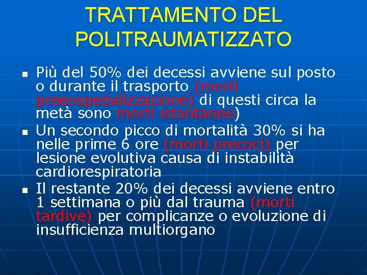 TRATTAMENTO DEL POLITRAUMATIZZATO n n n Più del 50% dei decessi avviene sul posto