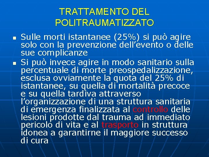 TRATTAMENTO DEL POLITRAUMATIZZATO n n Sulle morti istantanee (25%) si può agire solo con