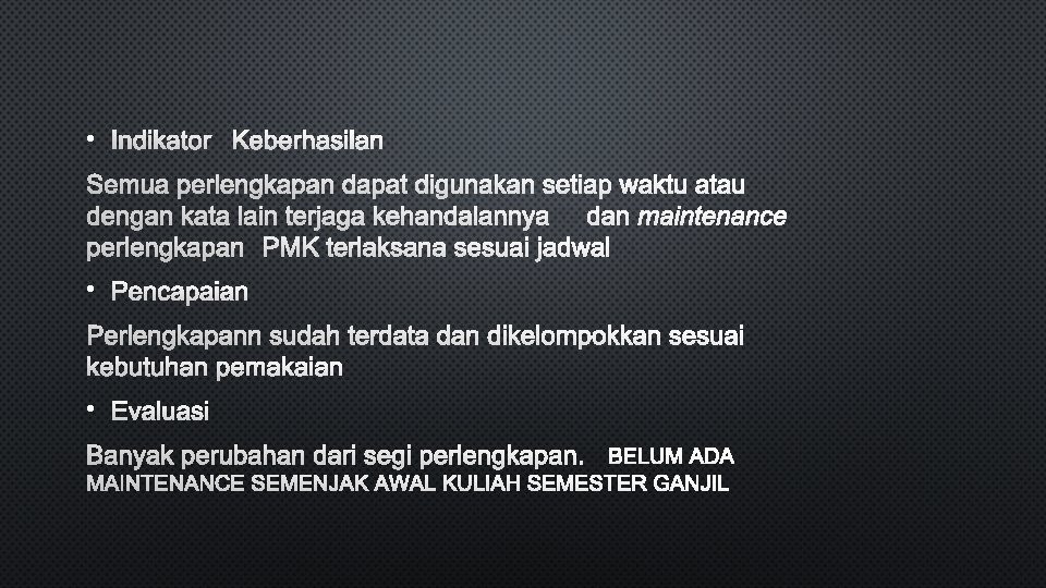  • INDIKATOR KEBERHASILAN SEMUA PERLENGKAPAN DAPAT DIGUNAKAN SETIAP WAKTU ATAU DENGAN KATA LAIN