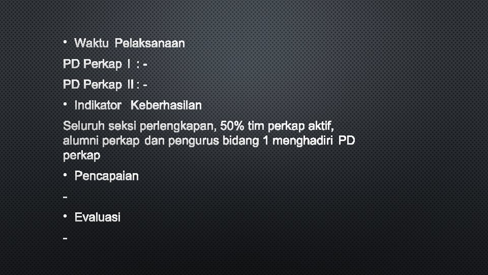 • WAKTU PELAKSANAAN PD PERKAP I : PD PERKAP II : - •