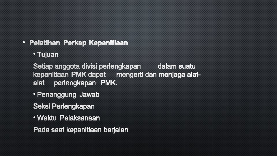  • PELATIHAN PERKAP KEPANITIAAN • TUJUAN SETIAP ANGGOTA DIVISI PERLENGKAPAN DALAM SUATU KEPANITIAAN