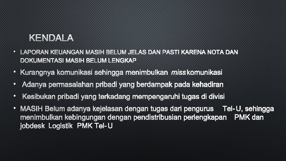 KENDALA • LAPORAN KEUANGAN MASIH BELUM JELAS DAN PASTI KARENA NOTA DAN DOKUMENTASI MASIH
