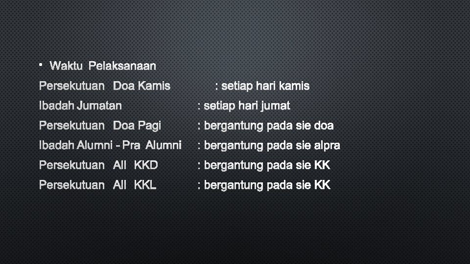  • WAKTU PELAKSANAAN PERSEKUTUAN DOA KAMIS : SETIAP HARI KAMIS IBADAH JUMATAN :