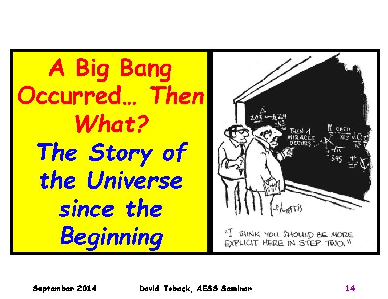 A Big Bang Occurred… Then What? The Story of the Universe since the Beginning A Big Bang Occurred… Then What? The Story of the Universe since the Beginning