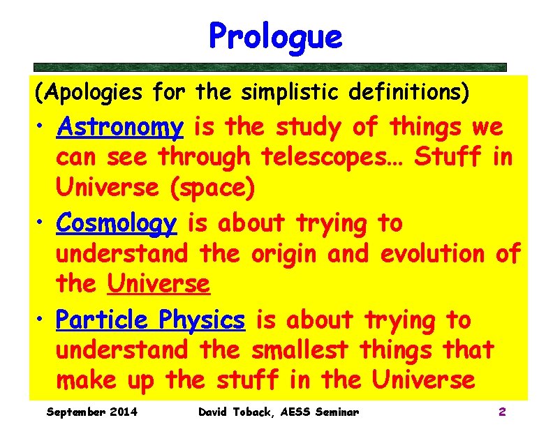Prologue (Apologies for the simplistic definitions) • Astronomy is the study of things we Prologue (Apologies for the simplistic definitions) • Astronomy is the study of things we