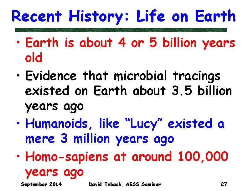Recent History: Life on Earth • Earth is about 4 or 5 billion years Recent History: Life on Earth • Earth is about 4 or 5 billion years
