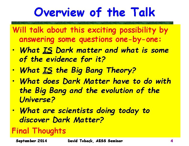 Overview of the Talk Will talk about this exciting possibility by answering some questions Overview of the Talk Will talk about this exciting possibility by answering some questions
