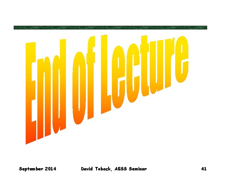 September 2014 David Toback, AESS Seminar 41 September 2014 David Toback, AESS Seminar 41