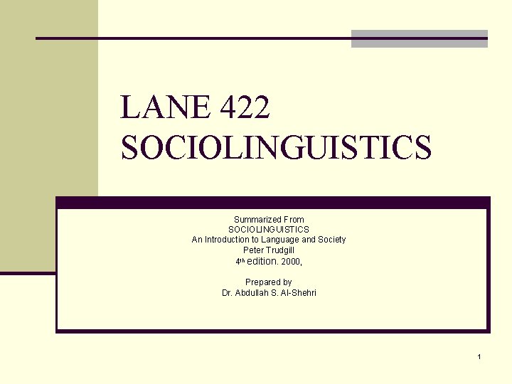 LANE 422 SOCIOLINGUISTICS Summarized From SOCIOLINGUISTICS An Introduction to Language and Society Peter Trudgill