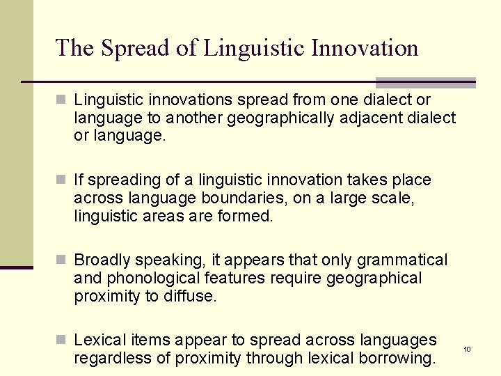 The Spread of Linguistic Innovation n Linguistic innovations spread from one dialect or language