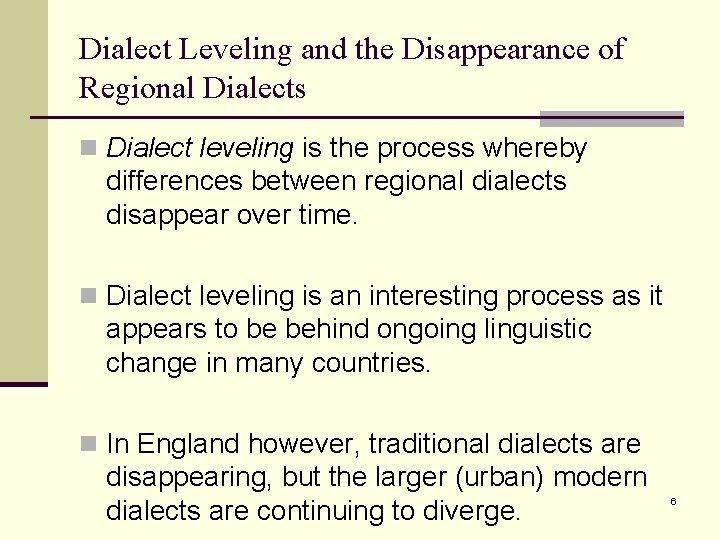 Dialect Leveling and the Disappearance of Regional Dialects n Dialect leveling is the process