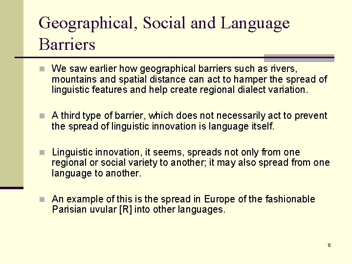 Geographical, Social and Language Barriers n We saw earlier how geographical barriers such as