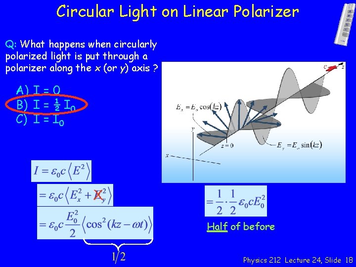 Circular Light on Linear Polarizer Q: What happens when circularly polarized light is put