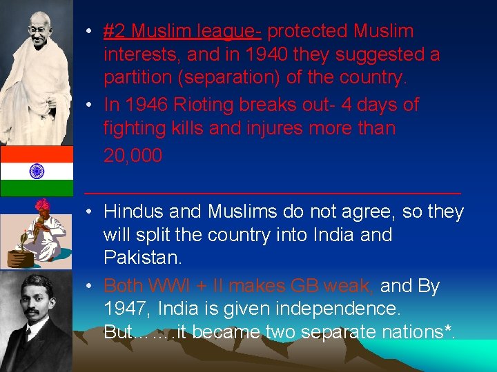  • #2 Muslim league- protected Muslim interests, and in 1940 they suggested a