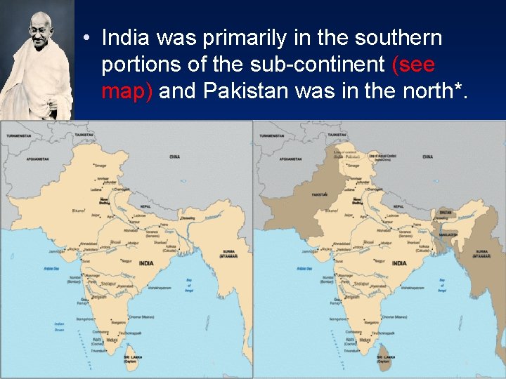  • India was primarily in the southern portions of the sub-continent (see map)