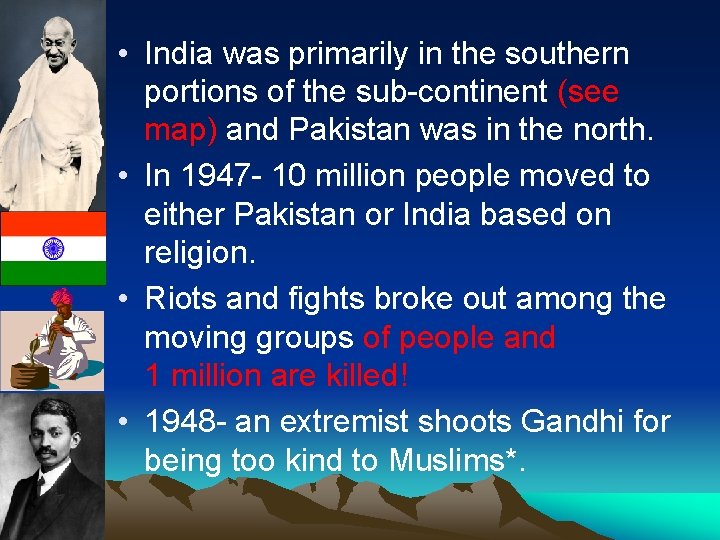  • India was primarily in the southern portions of the sub-continent (see map)