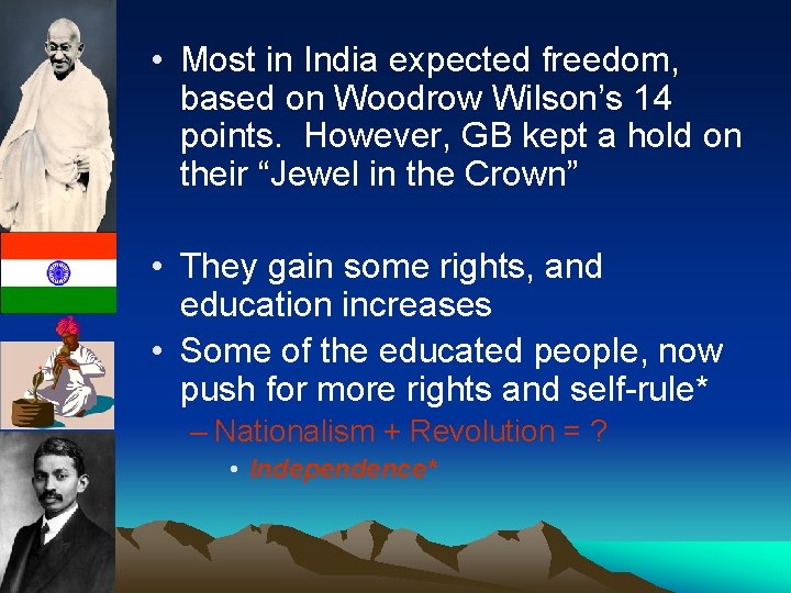  • Most in India expected freedom, based on Woodrow Wilson’s 14 points. However,