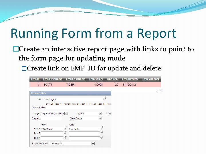 Running Form from a Report �Create an interactive report page with links to point