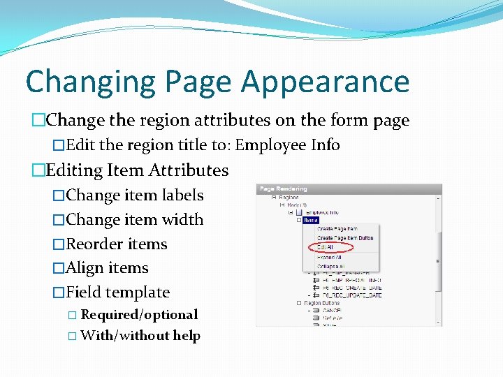 Changing Page Appearance �Change the region attributes on the form page �Edit the region