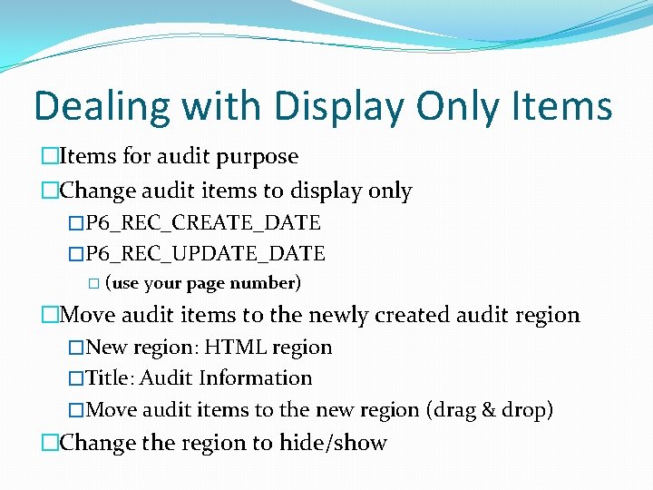 Dealing with Display Only Items �Items for audit purpose �Change audit items to display