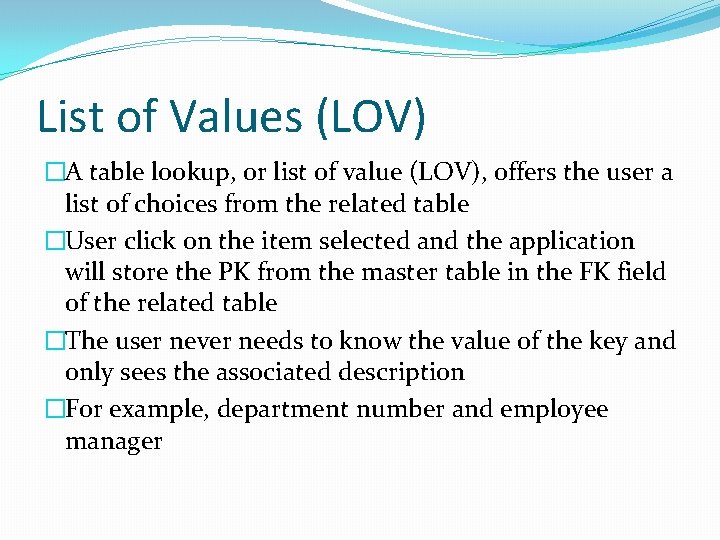 List of Values (LOV) �A table lookup, or list of value (LOV), offers the