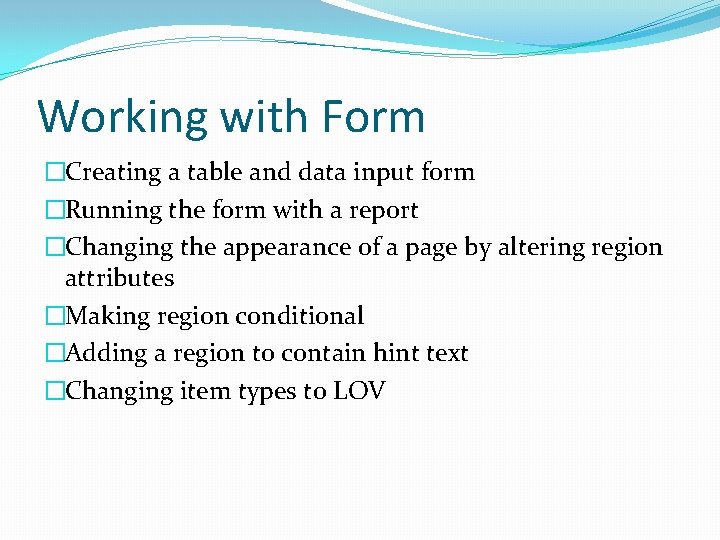 Working with Form �Creating a table and data input form �Running the form with