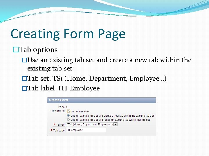 Creating Form Page �Tab options �Use an existing tab set and create a new