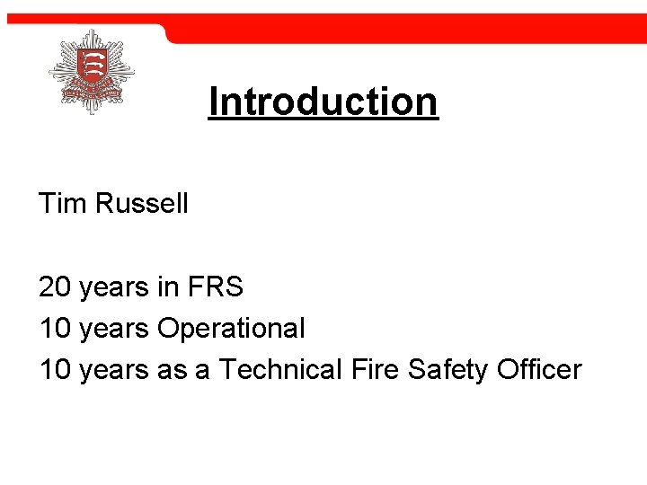 Introduction Tim Russell 20 years in FRS 10 years Operational 10 years as a