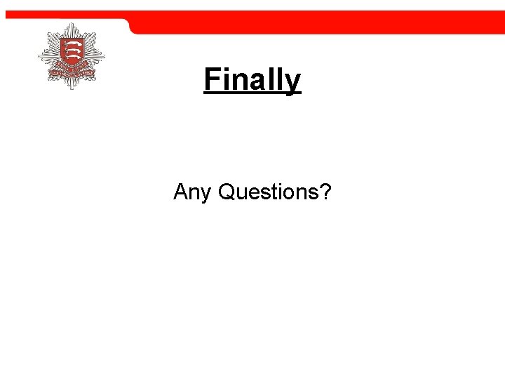 Finally Any Questions? 