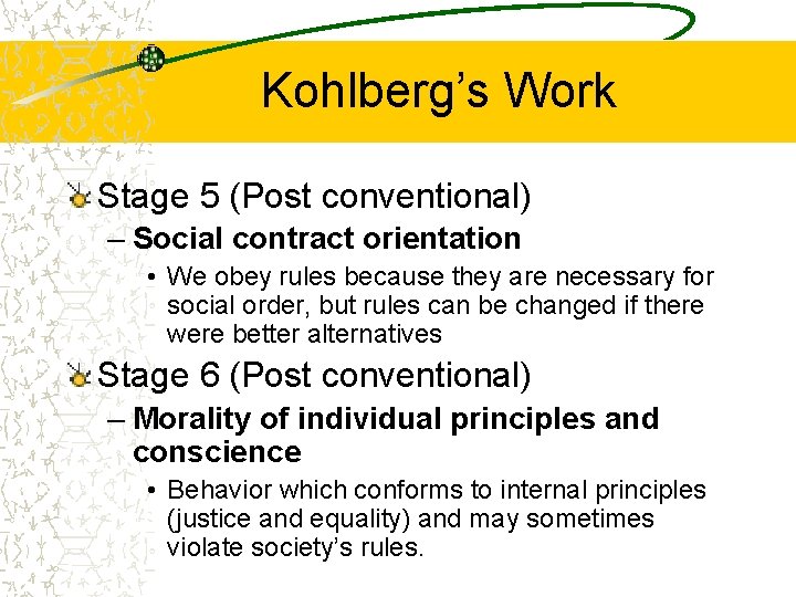 Kohlberg’s Work Stage 5 (Post conventional) – Social contract orientation • We obey rules