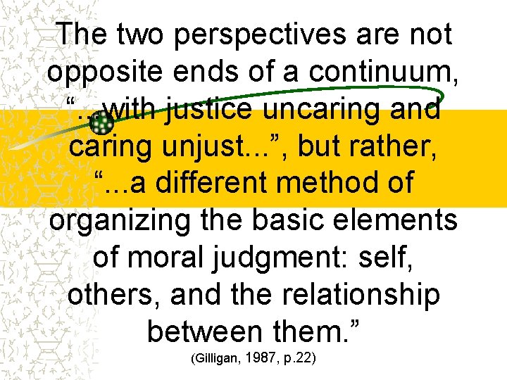 The two perspectives are not opposite ends of a continuum, “. . . with