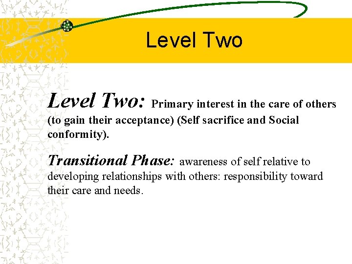 Level Two: Primary interest in the care of others (to gain their acceptance) (Self